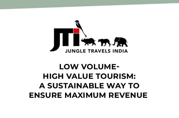 Low Volume-High Value tourism: A sustainable way to ensure maximum revenue